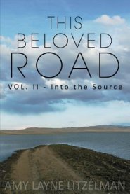 This Beloved Road Vol. II: Into the Source