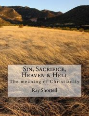 Sin, Sacrifice, Heaven & Hell: The meaning of Christianity