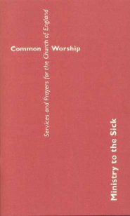 Common Worship: Ministry to the Sick  Booklet 