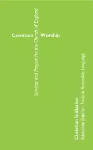 Common Worship Christian Initiation: Additional Baptism Texts in Accessible Language