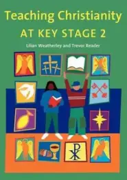 Teaching Christianity at Key Stage 2