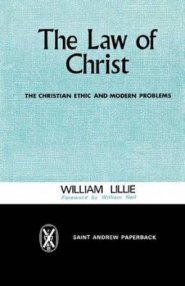 The Law of Christ: The Christian Ethic and Modern Problems