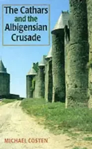 The Cathars and the Albigensian Crusade