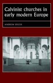 Calvinist Churches in Early Modern Europe