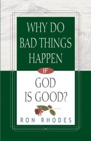 Why Do Bad Things Happen If God Is Good?