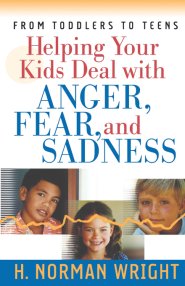 Helping Your Kids Deal with Anger, Fear, and Sadness