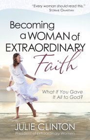 Becoming a Woman of Extraordinary Faith [eBook]