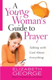 Young Woman's Guide to Prayer, A [eBook]