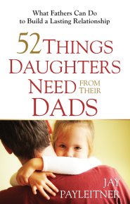 52 Things Daughters Need from Their Dads [eBook]