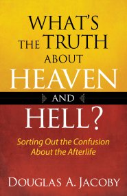 What's the Truth About Heaven and Hell? [eBook]