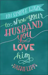 101 Simple Ways to Show Your Husband You Love Him