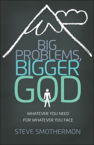 Big Problems, Bigger God