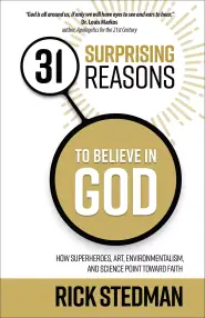 31 Surprising Reasons To Believe In God