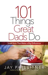 101 Things Great Dads Do