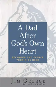 A Dad After God's Own Heart