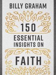 150 Essential Insights on Faith