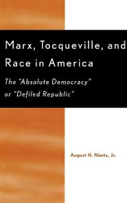 Marx, Tocqueville, and Race in America: The 'Absolute Democracy' or 'Defiled Republic'