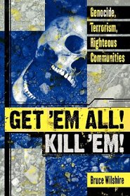 Get 'Em All! Kill 'Em!: Genocide, Terrorism, Righteous Communities