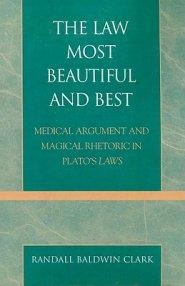 The Law Most Beautiful and Best: Medical Argument and Magical Rhetoric in Plato's Laws