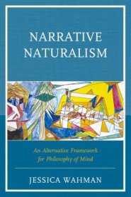 Narrative Naturalism : An Alternative Framework for Philosophy of Mind