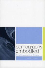 Pornography Embodied: From Speech to Sexual Practice