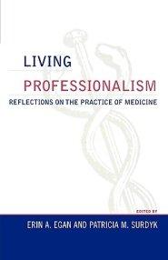 Living Professionalism: Reflections on the Practice of Medicine