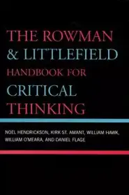 The Rowman & Littlefield Handbook for Critical Thinking