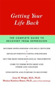 Getting Your Life Back: The Complete Guide to Recovery from Depression