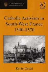 Catholic Activism in South-West France 1540-1570