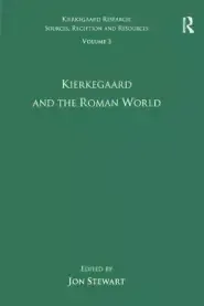 Volume 3: Kierkegaard and the Roman World