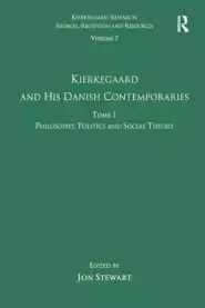 Volume 7, Tome I: Kierkegaard and his Danish Contemporaries - Philosophy, Politics and Social Theory