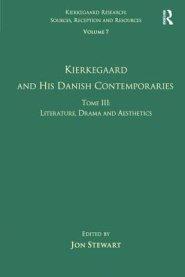 Volume 7, Tome III: Kierkegaard and His Danish Contemporaries - Literature, Drama and Aesthetics