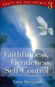 Faithfulness, Gentleness, Self-Control