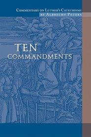 Ten Commandments: Commentary on Luther's Catechisms