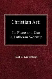 Christian Art: In the Place and in the Form of Lutheran Worship