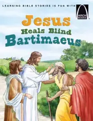 Jesus Heals Blind Bartimaeus