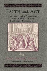 Faith And Act Medieval And Lutheran P