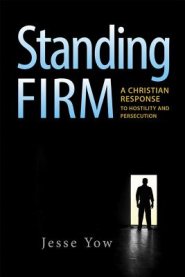 Standing Firm: A Christian Response to Hostility and Persecution