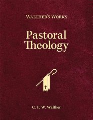 Walther's Works: Pastoral Theology