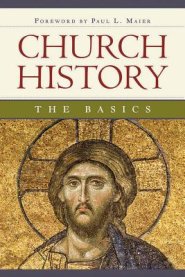 Church History: The Basics: The Basics