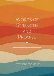 Words of Strength and Promise: Devotions for Youth