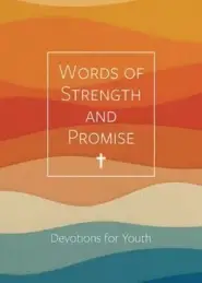 Words of Strength and Promise: Devotions for Youth