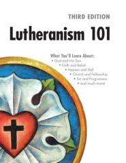 Lutheranism 101 - Third Edition