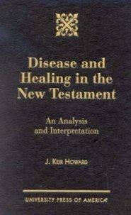 Disease And Healing In The New Testament