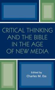 Critical Thinking and the Bible in the Age of New Media