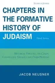 Chapters in the Formative History of Judaism : Third Series