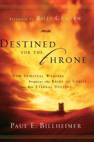 Destined for the Throne: How Spiritual Warfare Prepares the Bride of Christ for Her Eternal Destiny