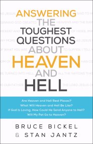 Answering the Toughest Questions about Heaven and Hell