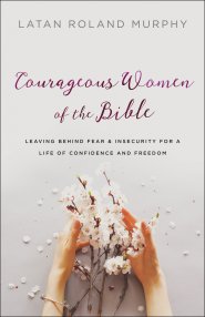 Courageous Women of the Bible