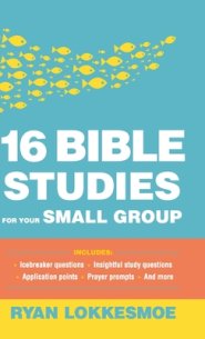 16 Bible Studies for Your Small Group